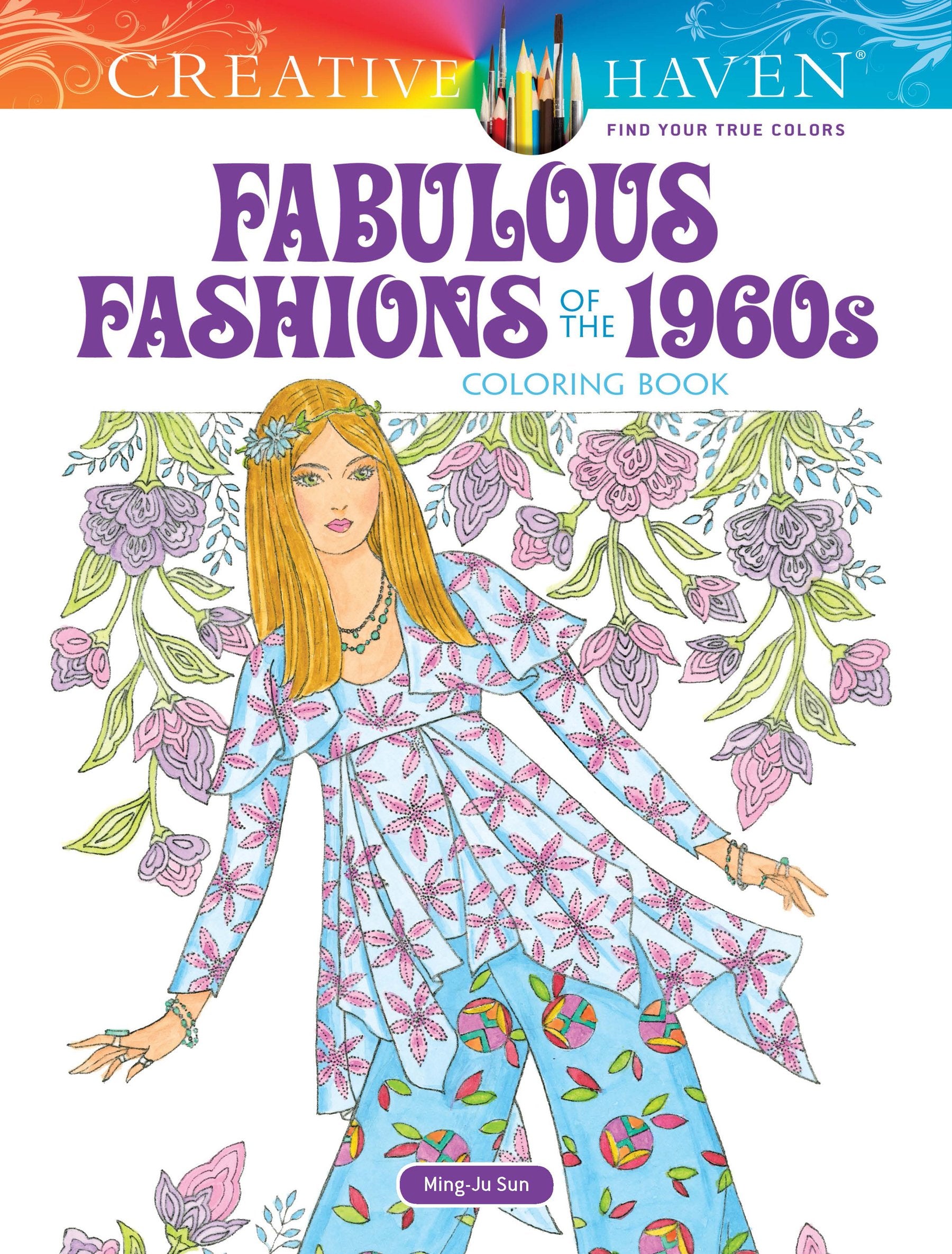 Creative Haven Fabulous Fashions of the 1960s Coloring Book: Relaxing Illustrations for Adult Colorists (Adult Coloring Books: Fashion)