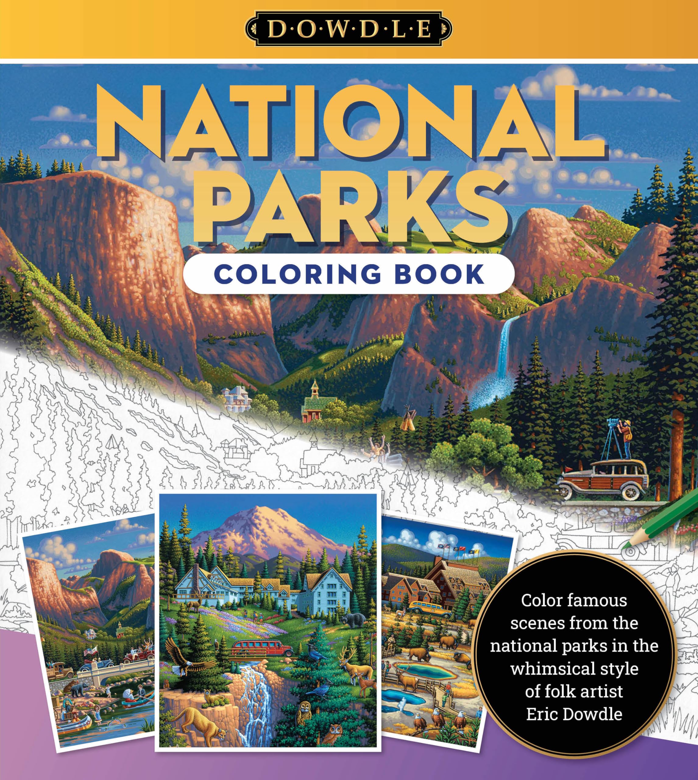 National Parks Coloring Book: Color famous scenes from the national parks in the whimsical style of folk artist Eric Dowdle (Dowdle Coloring Book, 1)