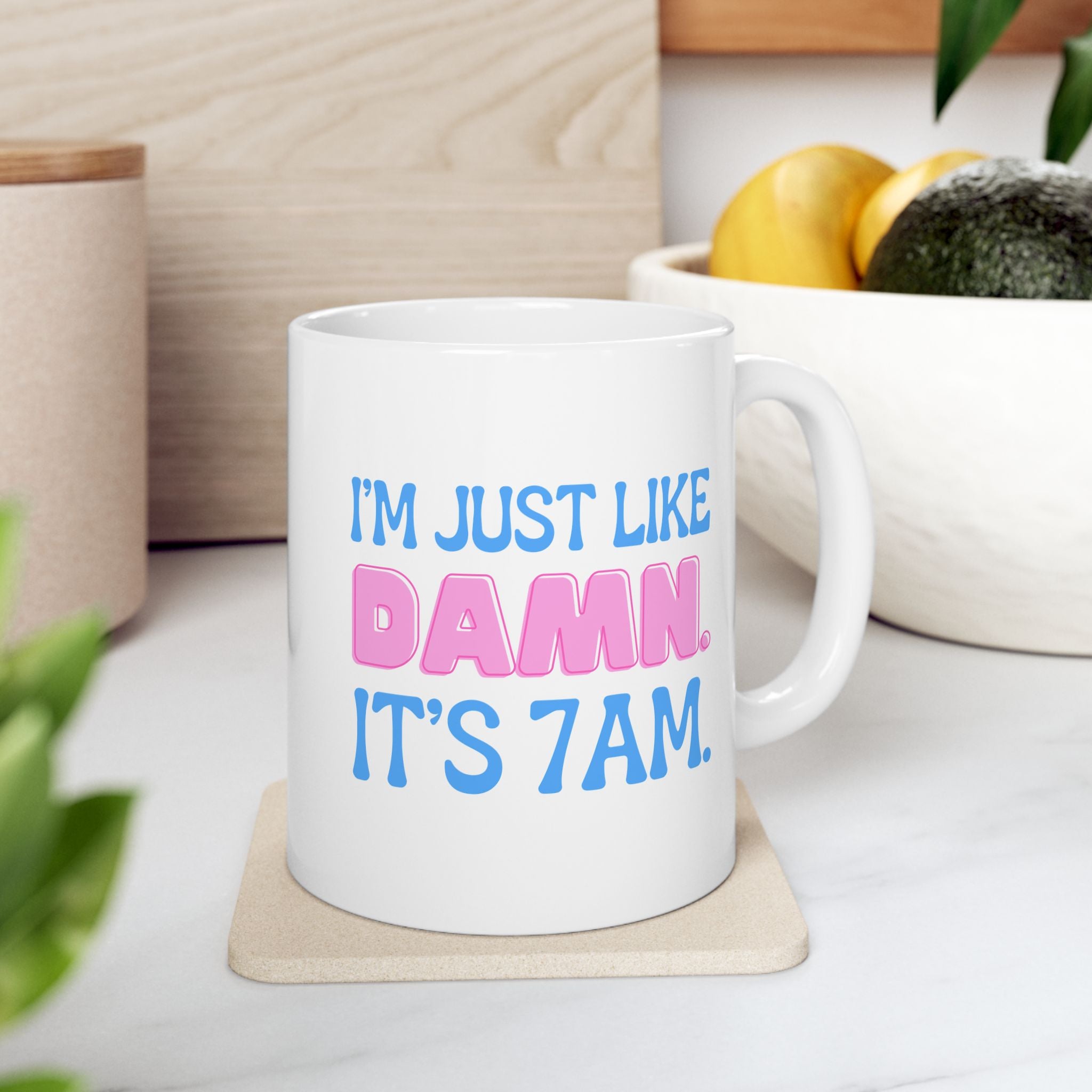 Swiftea Mug I'm Like Damn Its 7am Ceramic 11oz or 15oz Cup