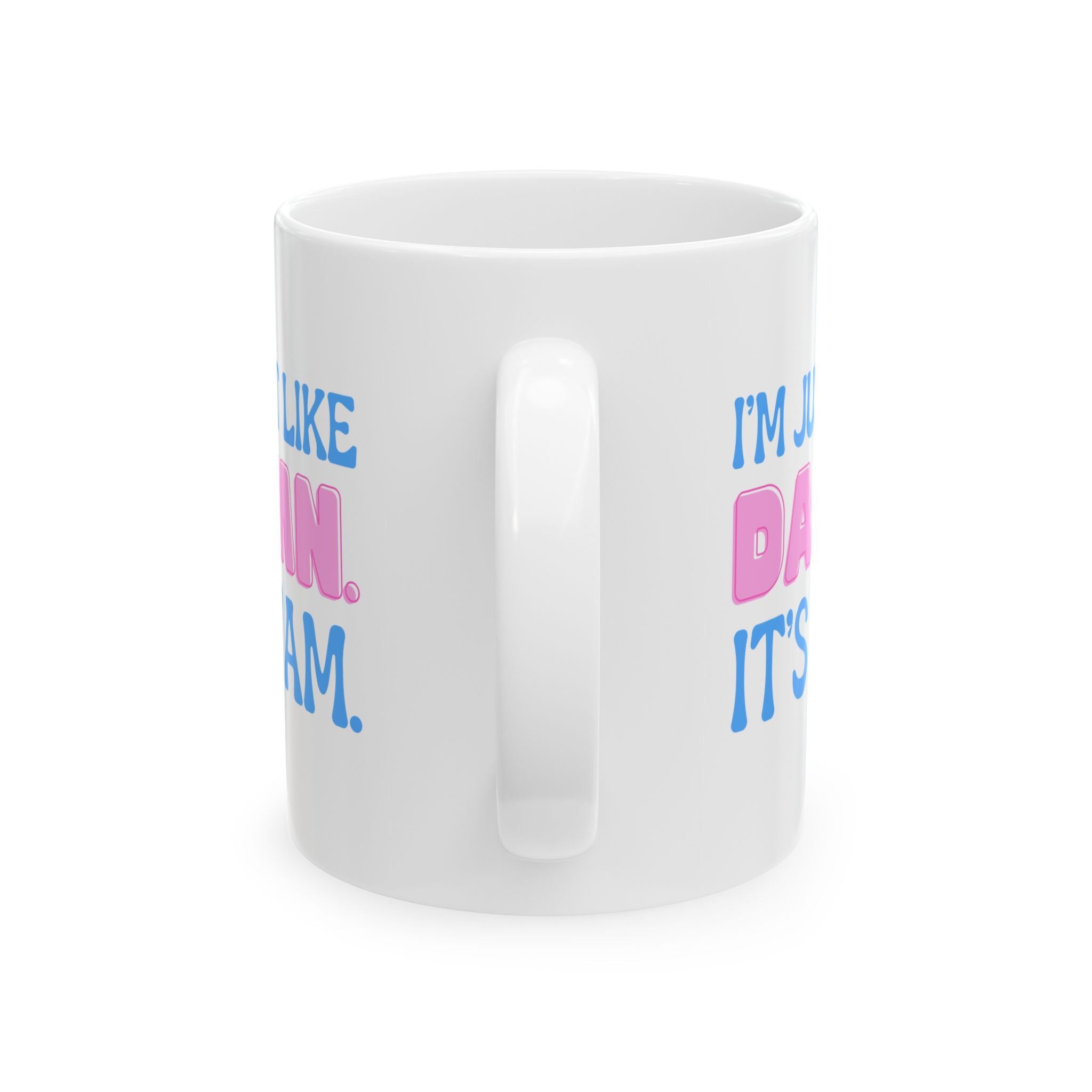 Swiftea Mug I'm Like Damn Its 7am Ceramic 11oz or 15oz Cup
