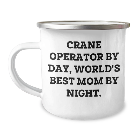 Funny Crane Operator Gifts Crane Operator By Day World's Best Mom By Night. Unique Father's Day Unique Gifts for Men from Family - 12 oz Camping Mug - Image 1