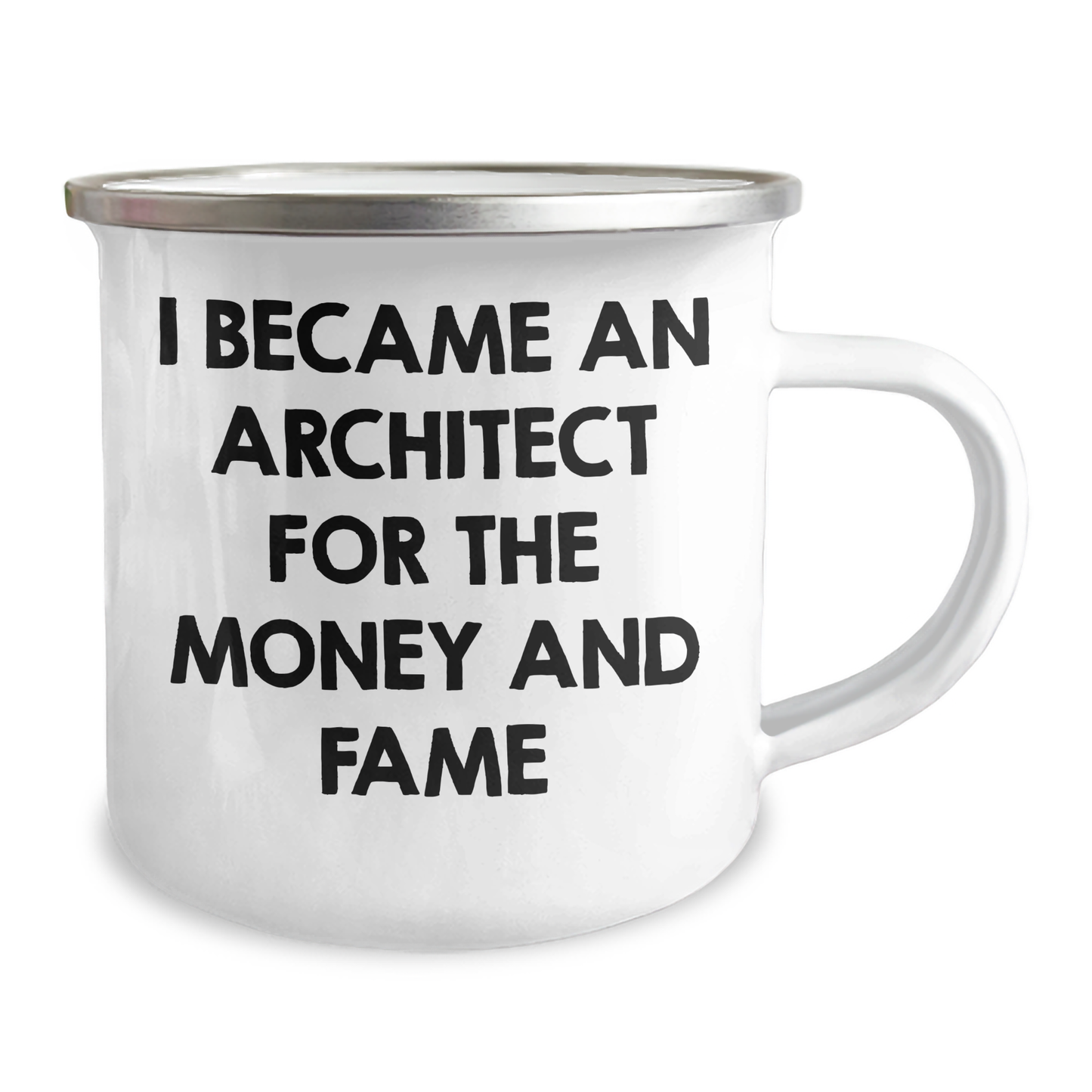 Architect Funny Quote Gifts for Mom from Men on Mother's Day, 12 oz Camping Mug, I Became An Architect For The Money And Fame - Image 2