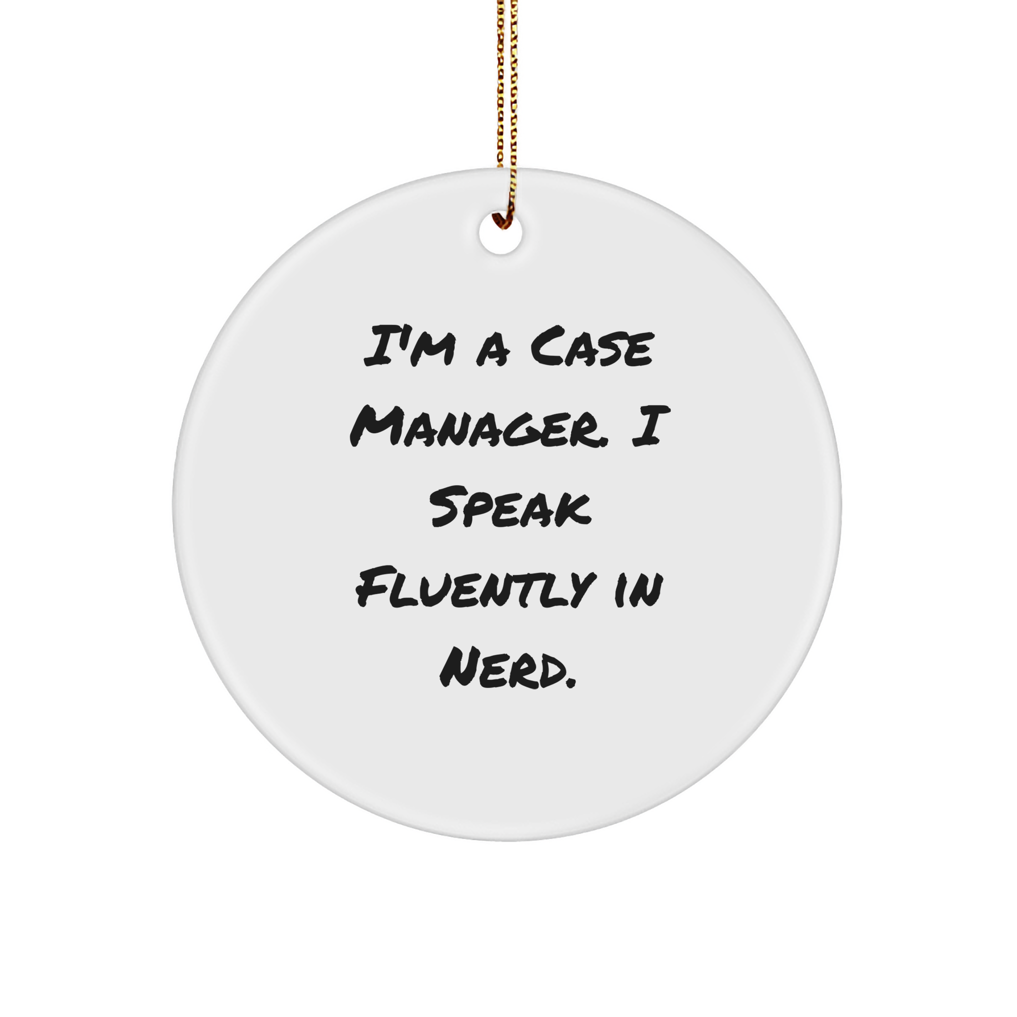 Funny Case Manager Circle Ornament Gift from Friends, Gifts for Case Managers, I'm A Case Manager. I Speak Fluently In genius., Christmas Unique Presents