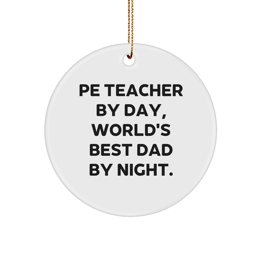 PE Teacher Gifts by Men, Funny Circle Ornament for Christmas, 'Pe Teacher By Day, World's Best Dad By Night.' Quote, White, 2.75" tall, 0.5 oz, MDF, Sublimation, Gold Cord - Image 1
