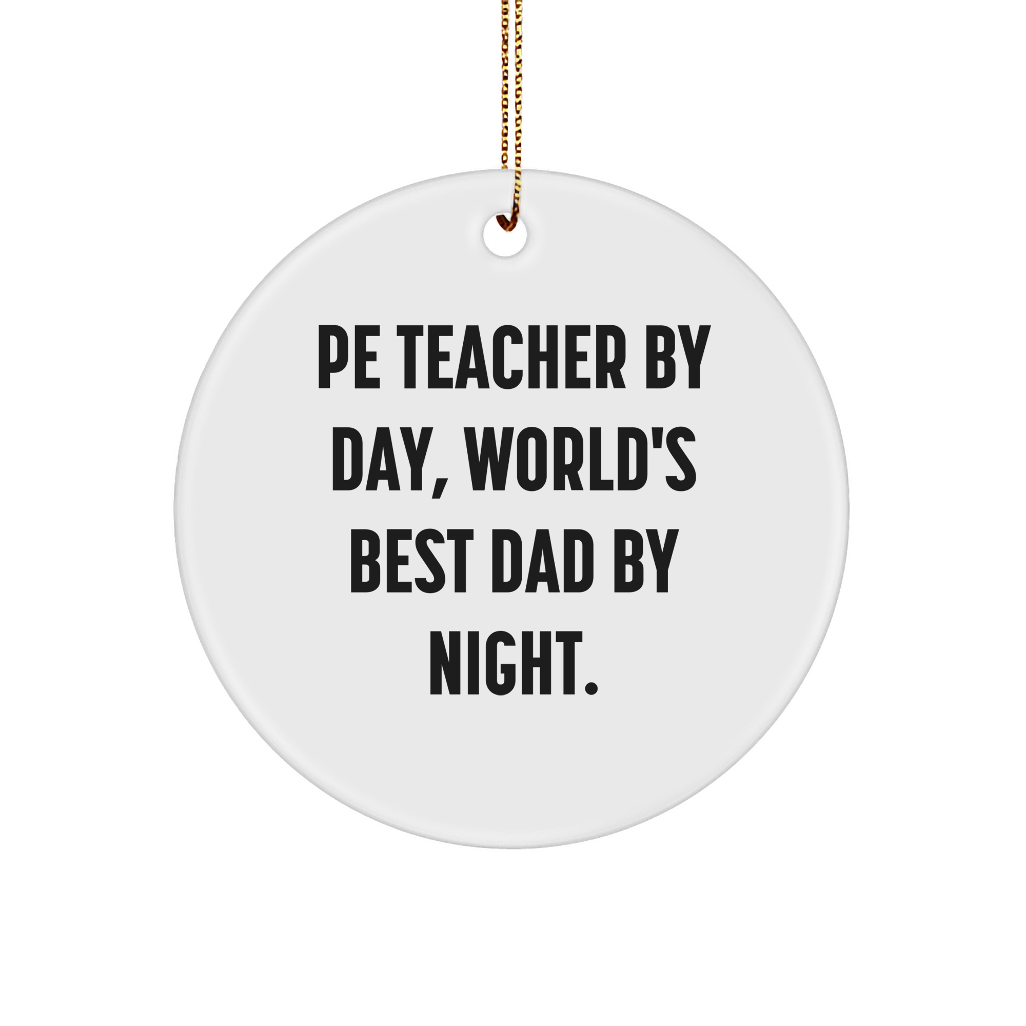 PE Teacher Gifts, PE Teacher Circle Ornament, Funny Quote, Christmas Unique Gifts from Men to PE Teacher