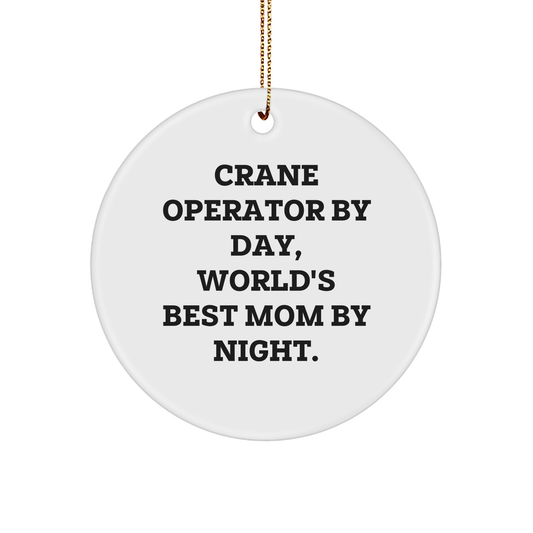 Crane Operator Gifts, Circle Ornament, Funny Quote 'Crane Operator By Day, World's Best Mom By Night.' - Gifts from Mom for Crane Operator, Unique Christmas Unique Gifts - Image 1