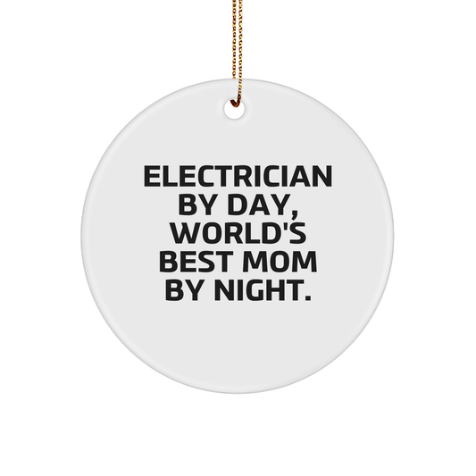 Electrician Gifts from Mom, Funny Circle Ornament for Electrician by Day, World's Best Mom By Night., Unique Christmas Unique Gifts for Electrician - Image 1