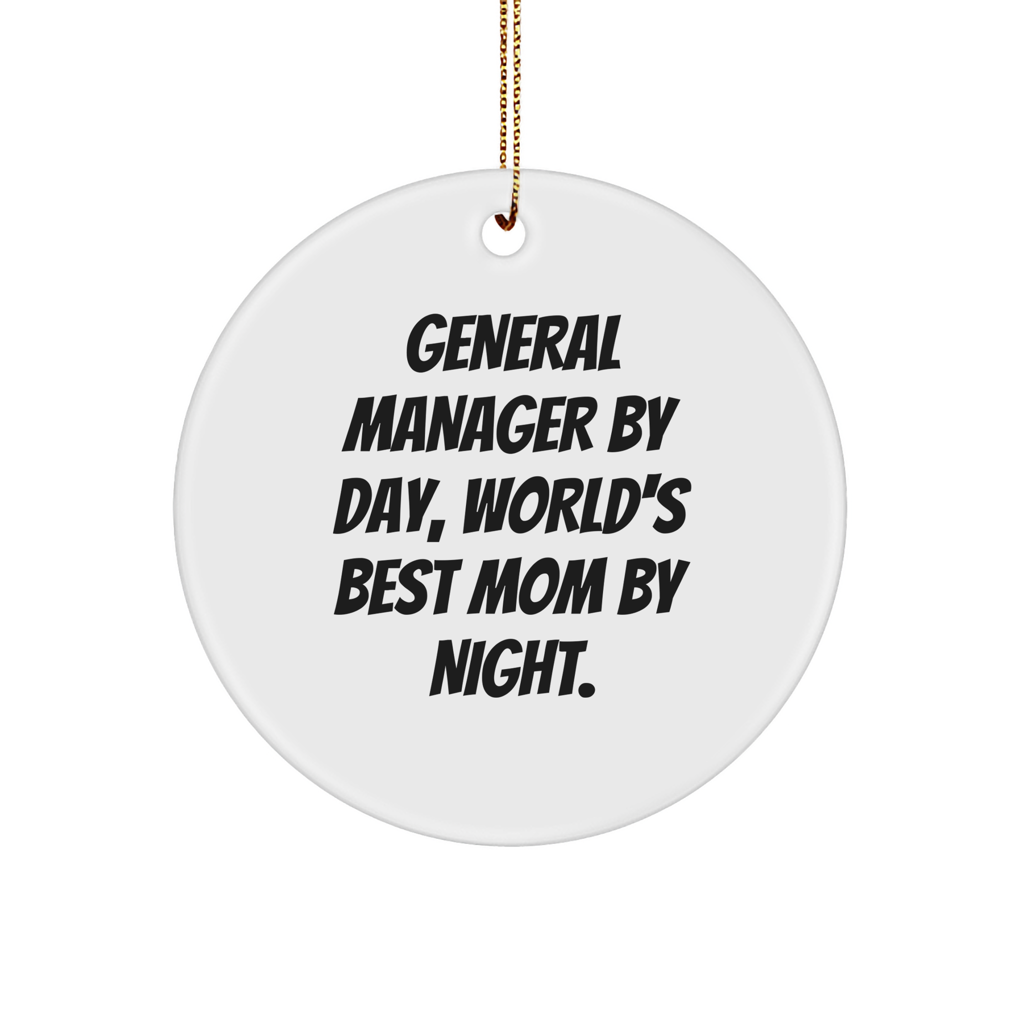 General Manager Gifts Christmas Circle Ornament Funny Quote 'By Day, World's Best Mom By Night.' Gifts from Men to General Manager