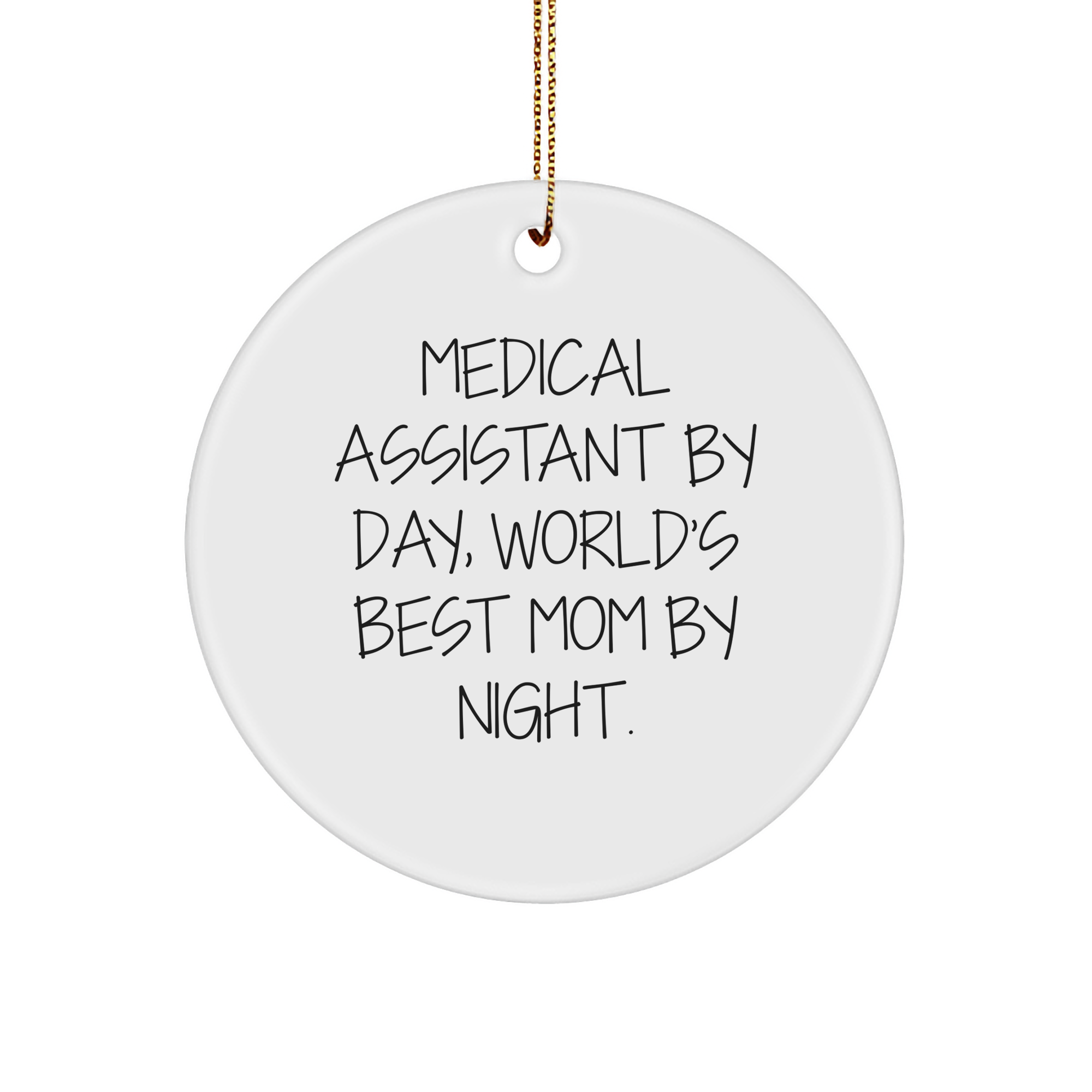 Medical Assistant Gifts by Day, World's Best Mom Circle Ornament for Christmas, Funny Quote