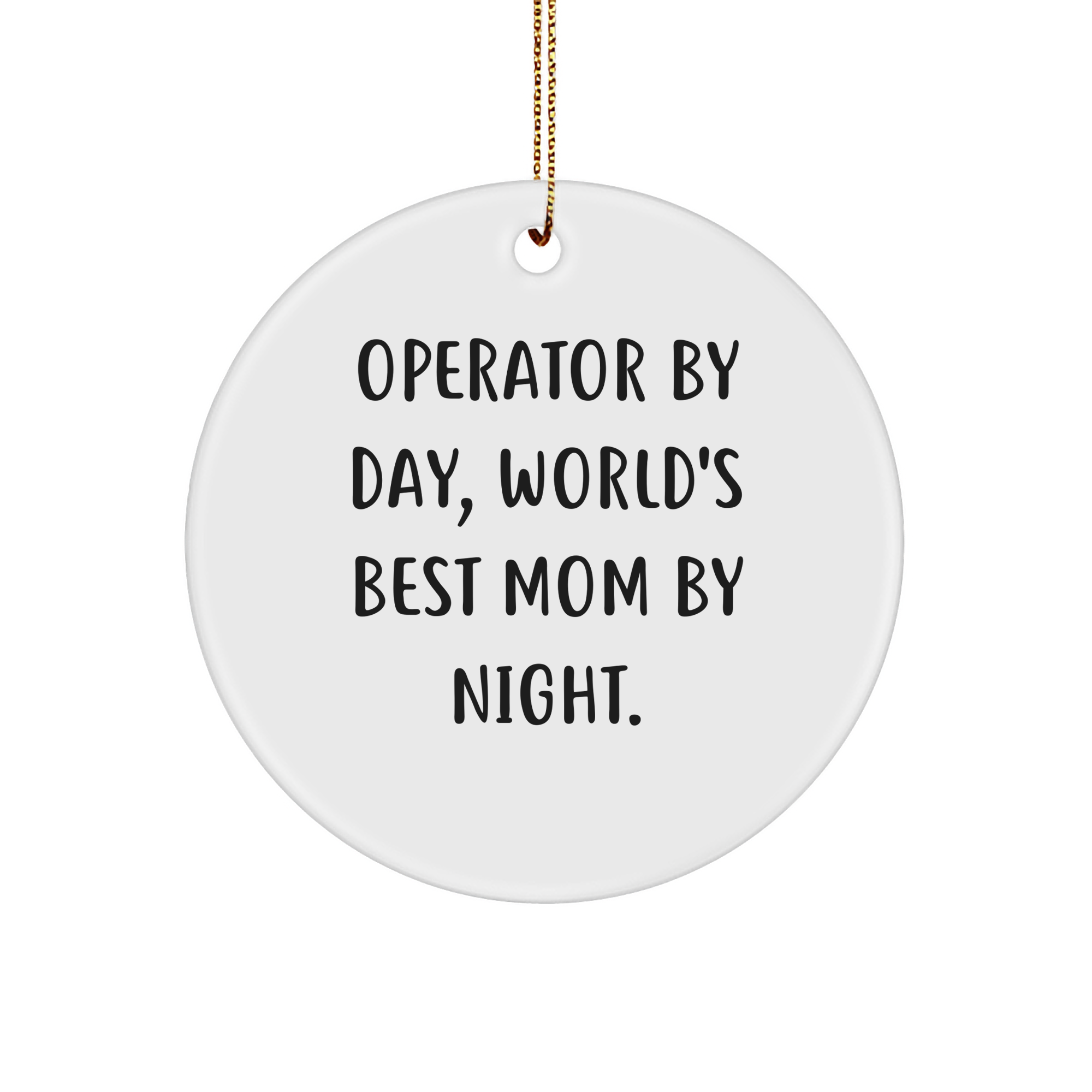 Operator Gifts, Funny Quote Circle Ornament from Operator By Day, World's Best Mom By Night Gifts for Christmas