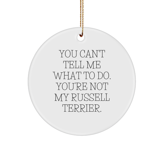 'You Can't Tell Me What To Do' Russell Terrier Dog Circle Ornament Gifts from Family to Russell Terrier Dog Friend, Funny Christmas Unique Gifts - Image 1