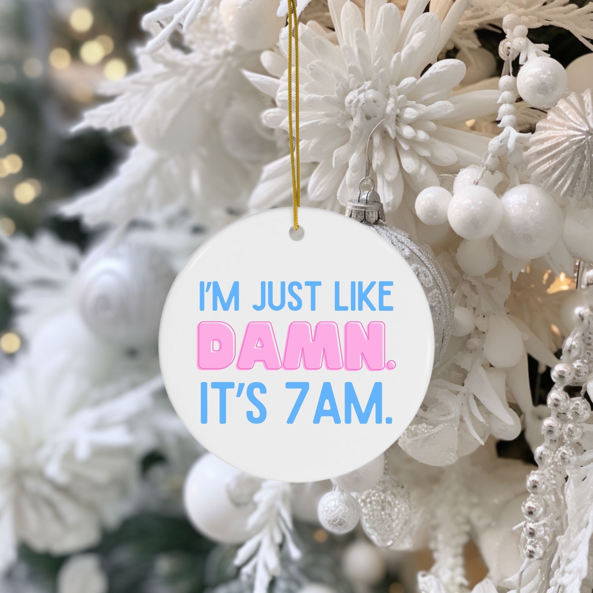 I Was Like Damn It's 7Am Ornament - Funny Circle Christmas Ornament