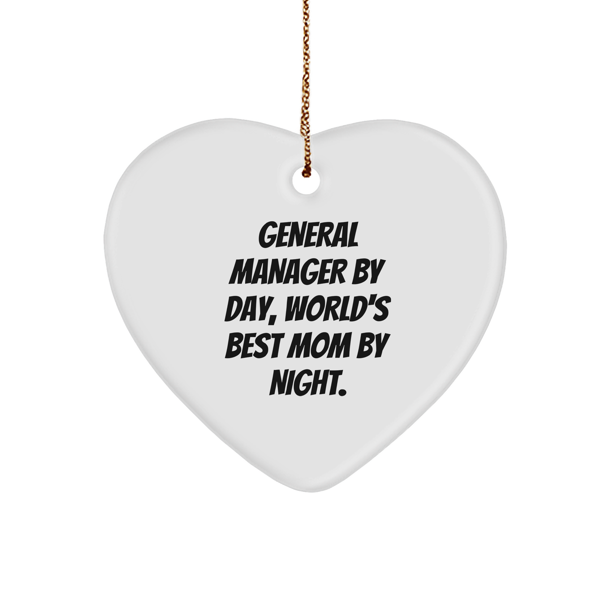 General Manager Gifts from Friends, Coworkers, or Family - 'General Manager By Day, World's Best Mom By Night.' Heart Ornament for Christmas