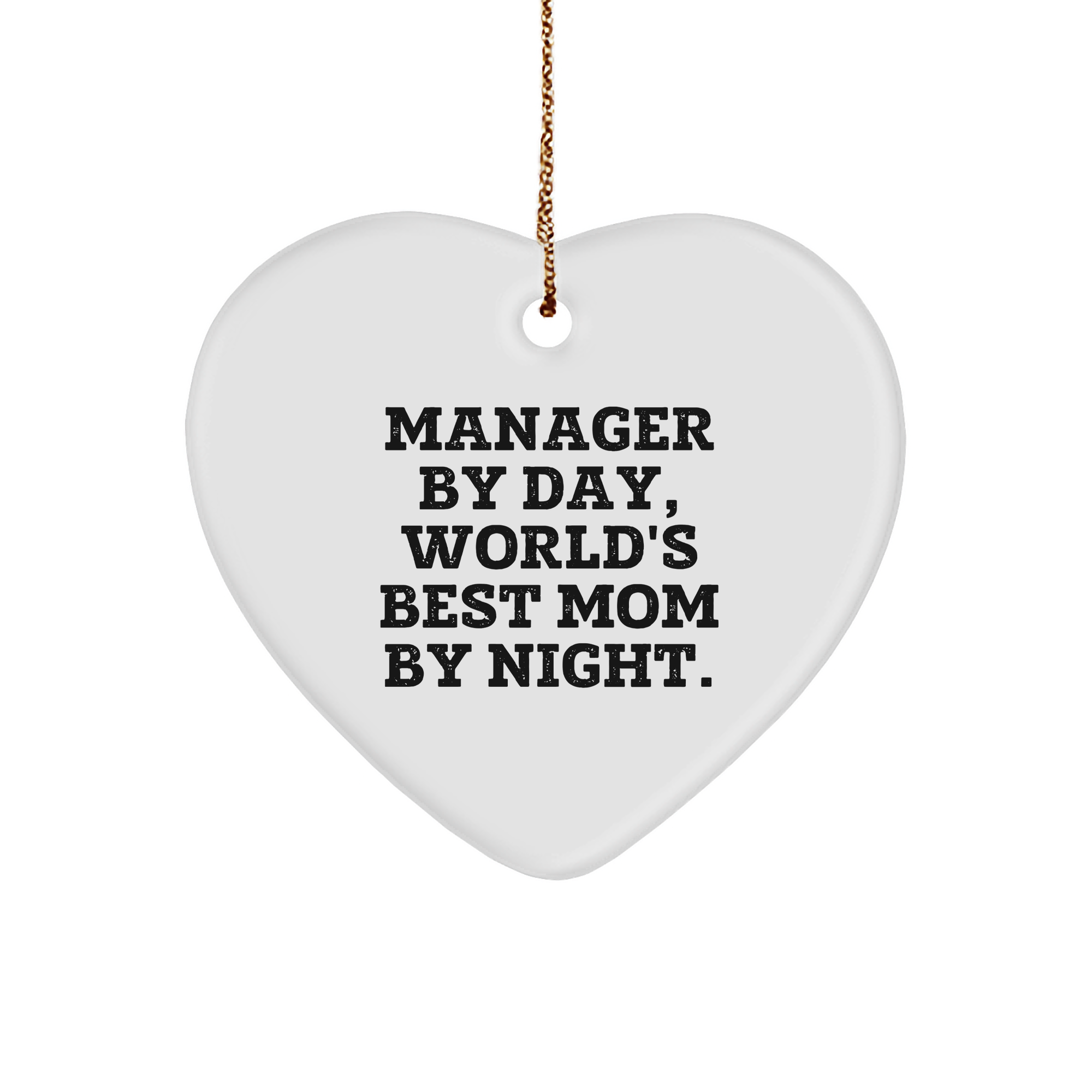 Funny Manager Gifts by Day, Heart Ornament for World's Best Mom By Night, Christmas Unique Gifts from Family
