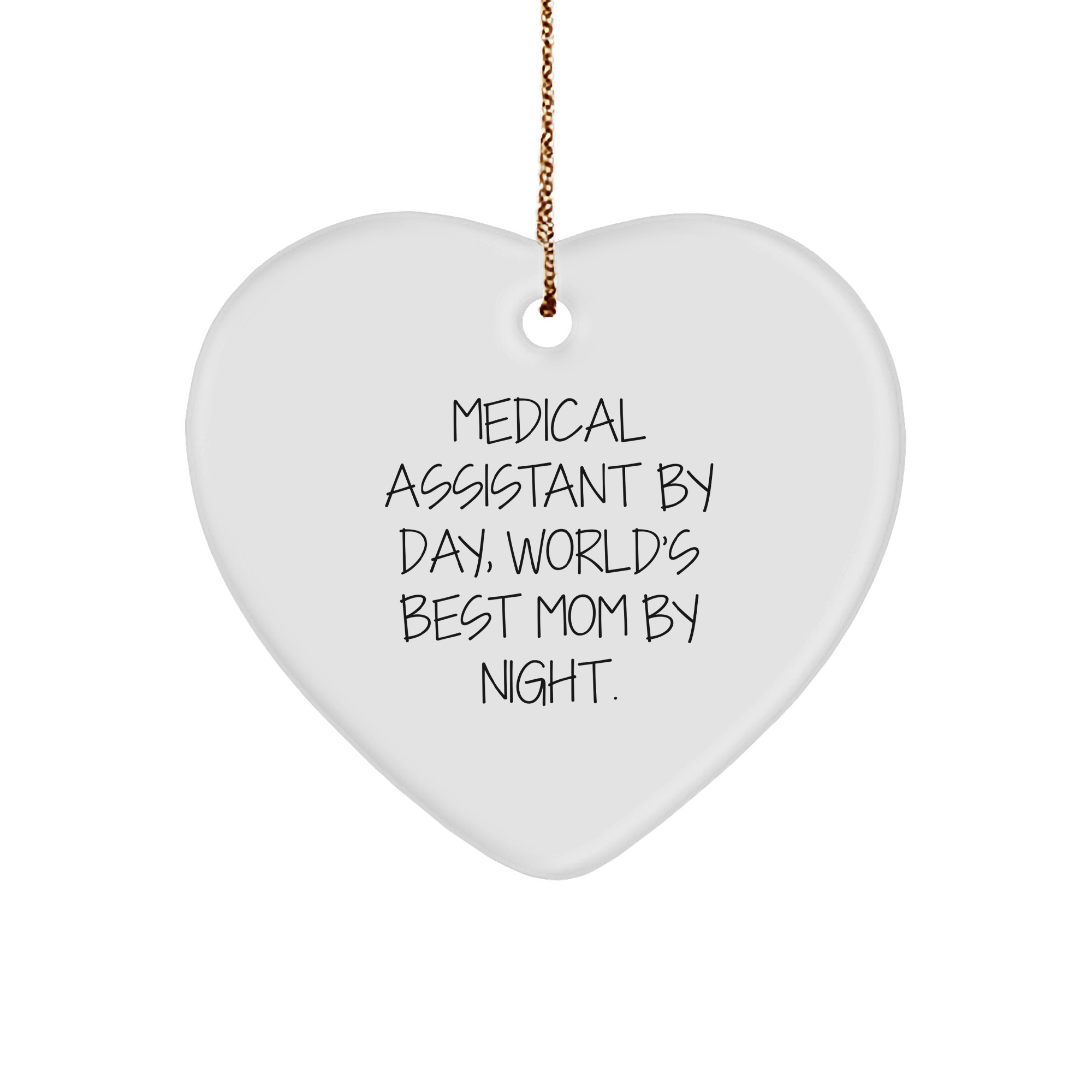 Medical Assistant Gifts by Day, Heart Ornaments by Night, Funny Quote Christmas Decor