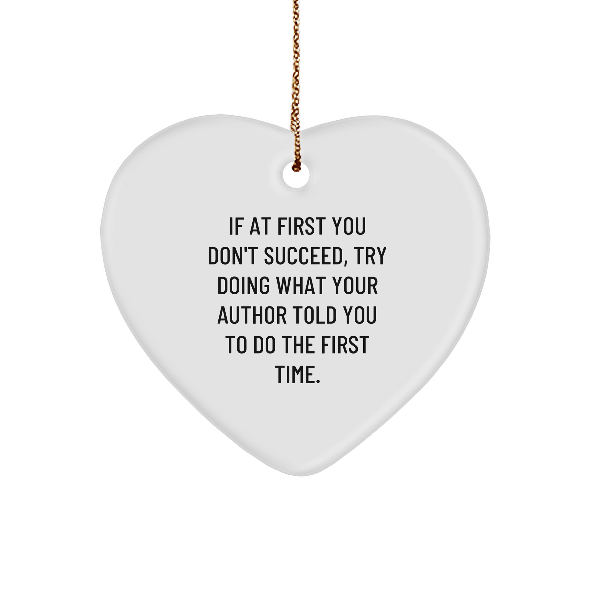 Author Inspired Funny Quote Heart Ornament, Gifts from Friends and Family, Perfect for Christmas Unique Gifts, Encouragement for Author, 2.75" Tall, MDF Material - Image 1