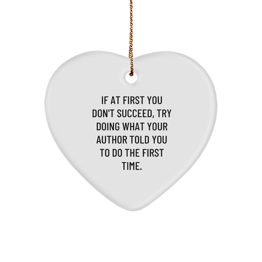 Author Inspired Funny Quote Heart Ornament, Gifts from Friends and Family, Perfect for Christmas Unique Gifts, Encouragement for Author, 2.75" Tall, MDF Material - Image 1