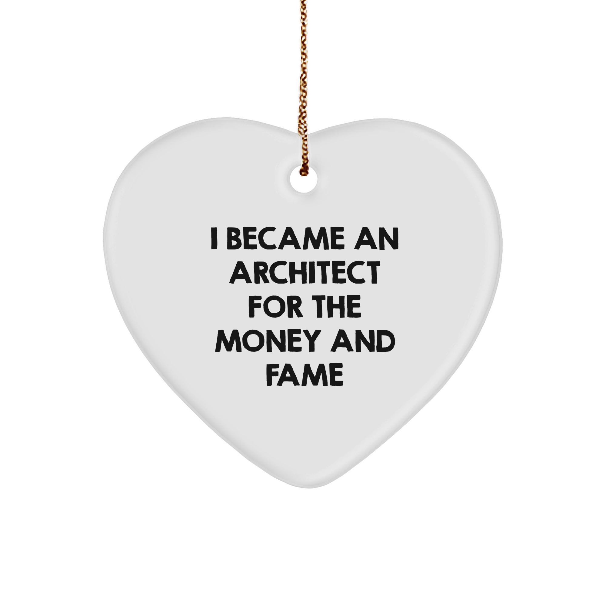 Funny Architect Gifts for Men from Friends, Unique Christmas Heart Ornament with Quote 'I Became An Architect For The Money And Fame'