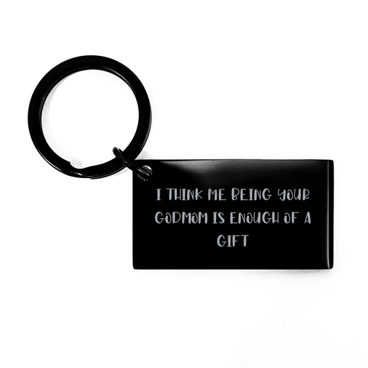 Funny Godmom Gifts for Her Unique Keychain with 'I Think Me Being Your Godmom Is Enough Of A Gift' Quote, Gifts from Mom or Family, Perfect for Mother's Day - Image 1