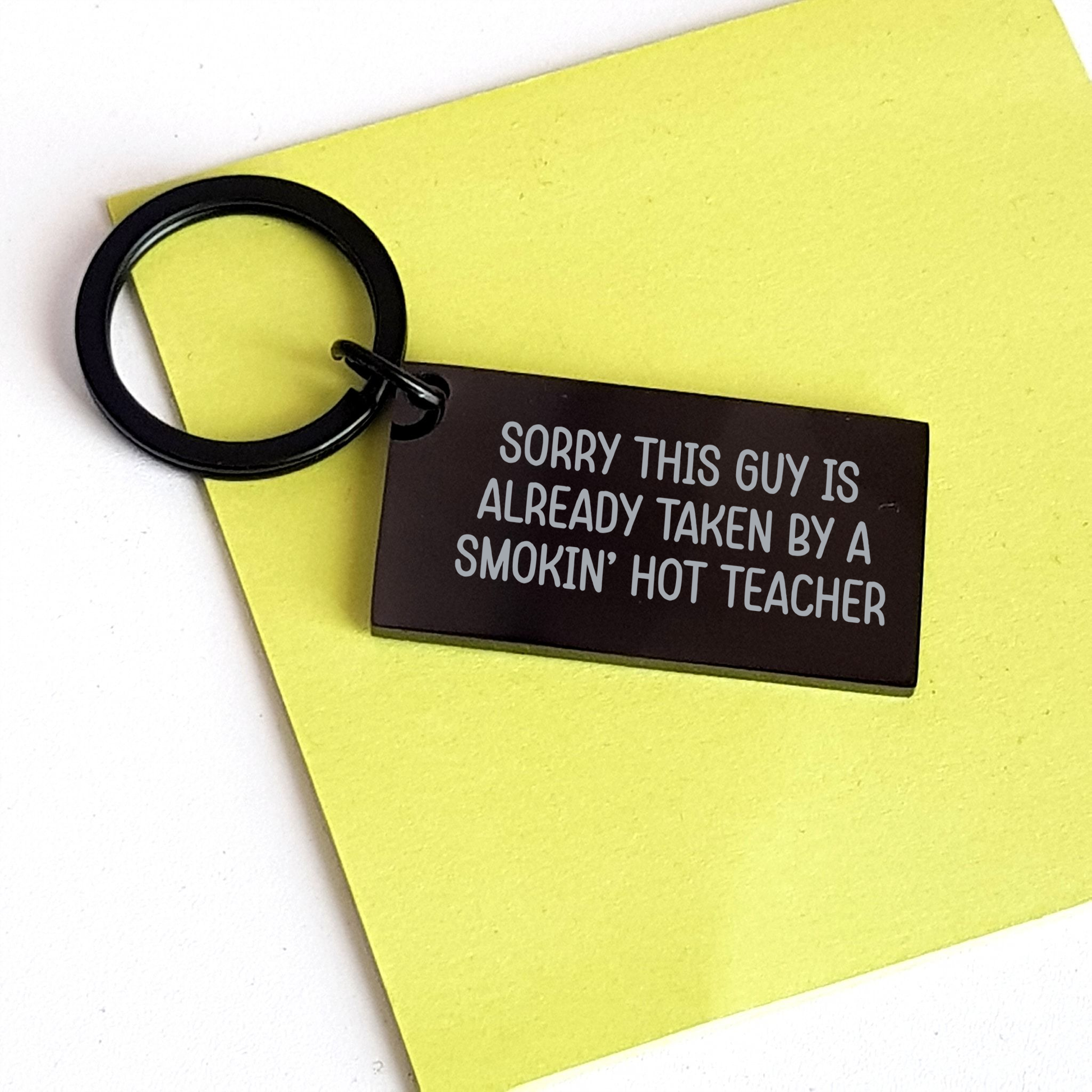 Funny Teacher Keychain Gifts from Men on Father's Day, 'Sorry This Guy Is Already Taken By A Smokin' Hot Teacher' Quote, Black Stainless Steel Keychain for Teachers - Image 3