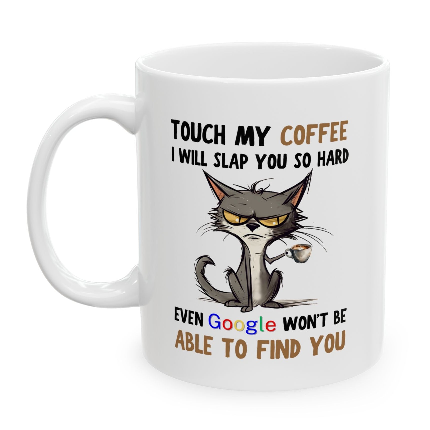 Funny Cat Coffee Mug — “Touch My Coffee I Will Slap You So Hard” (11oz & 15oz)