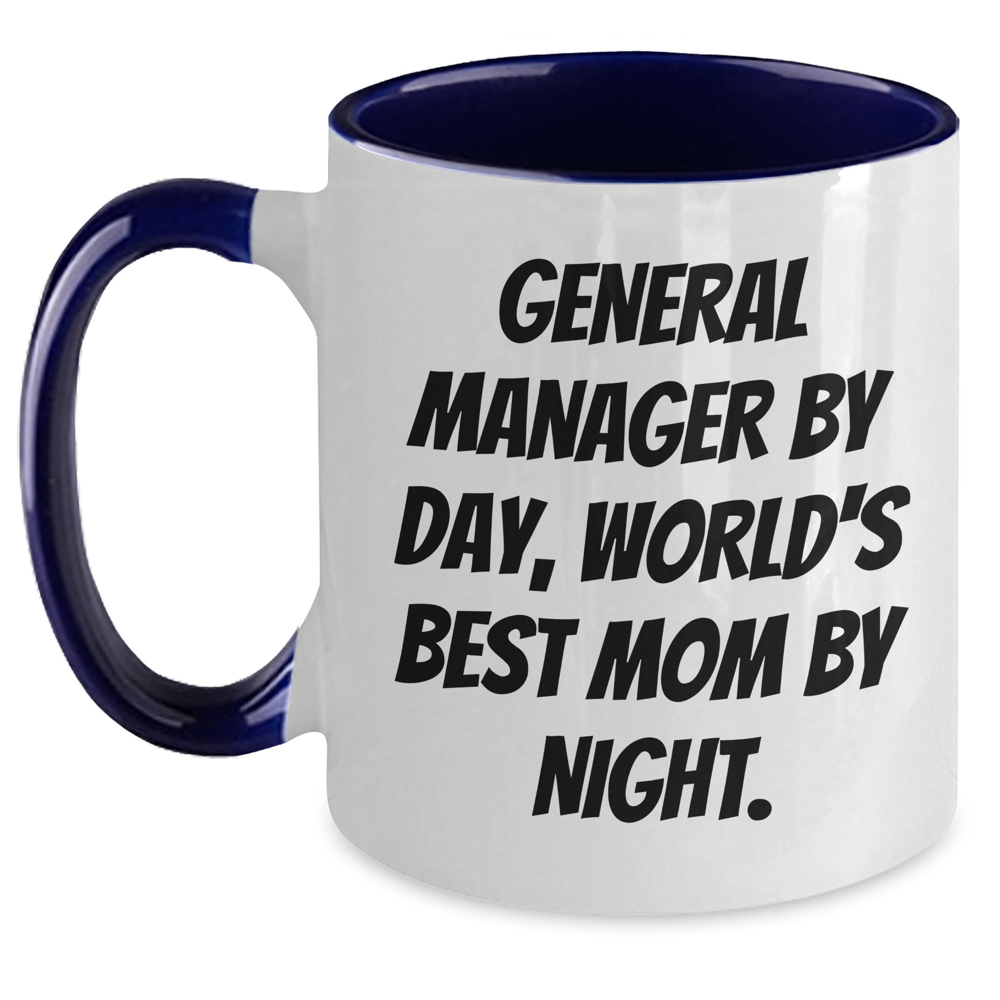 General Manager Funny Coffee Mugs Gifts from Family for Father's Day - 'General Manager By Day, World's Best Mom By Night.' Quote - Main