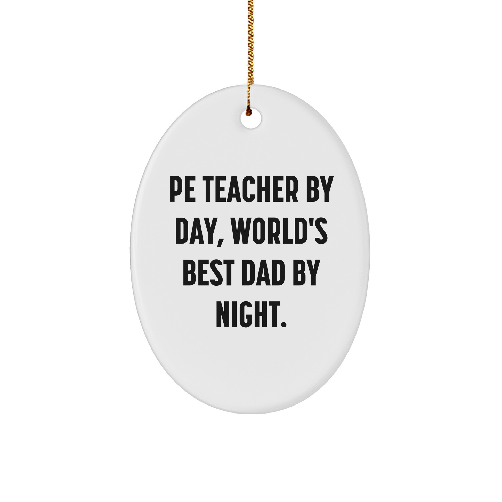 Funny PE Teacher Gifts from Dad - PE Teacher Oval Ornament, 'Pe Teacher By Day, World's Best Dad By Night.' - Christmas Unique Presents for PE Teacher - Image 1