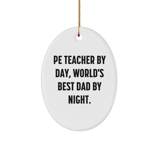 Funny PE Teacher Gifts from Dad - PE Teacher Oval Ornament, 'Pe Teacher By Day, World's Best Dad By Night.' - Christmas Unique Presents for PE Teacher - Image 1