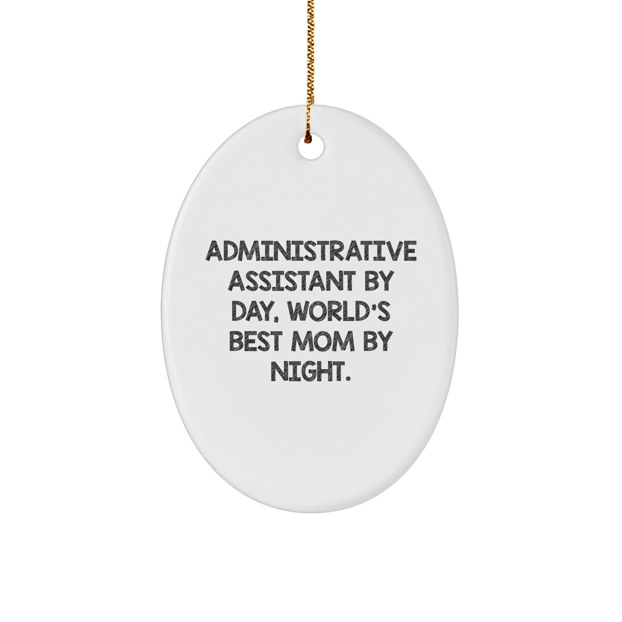Administrative Assistant Gifts by Day, Oval Ornament for Christmas, Gifts from Mom, Gifts for Administrative Assistant By Day, World's Best Mom By Night