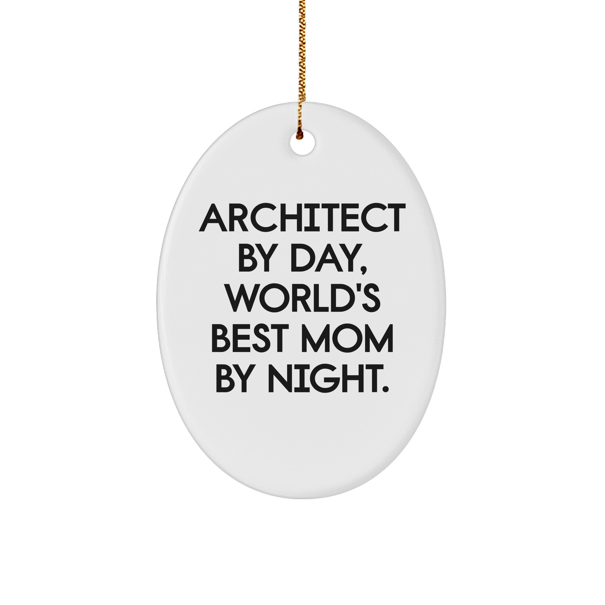 Architect Gifts from Women - Oval Ornament - 'Architect By Day, World's Best Mom By Night.' - Christmas Unique Gifts - Image 1