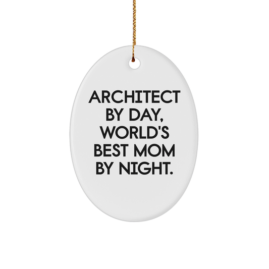 Architect Gifts from Women - Oval Ornament - 'Architect By Day, World's Best Mom By Night.' - Christmas Unique Gifts - Image 1