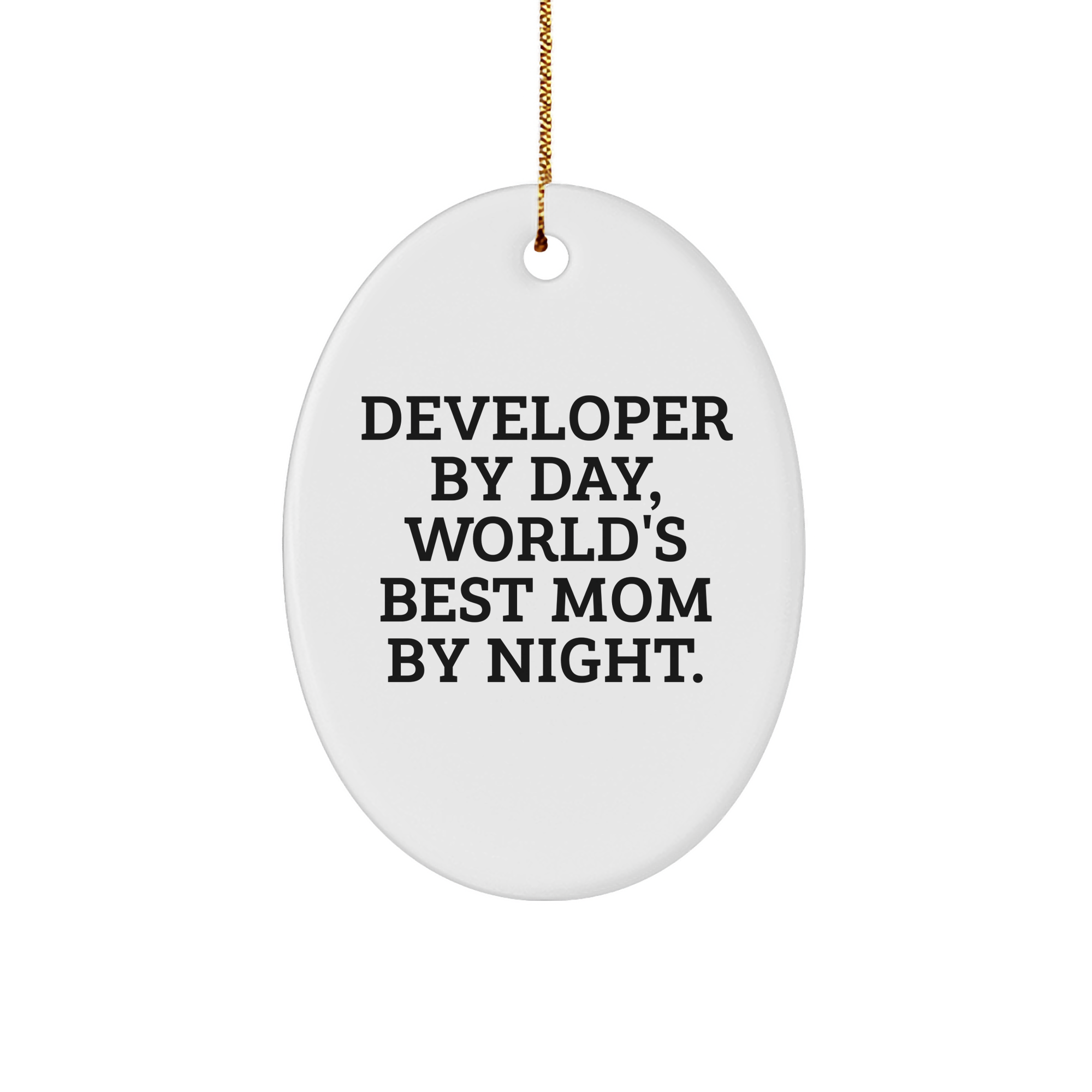 Developer Gifts from Women, Inspirational Oval Ornament for Developer By Day, World's Best Mom By Night. on Christmas