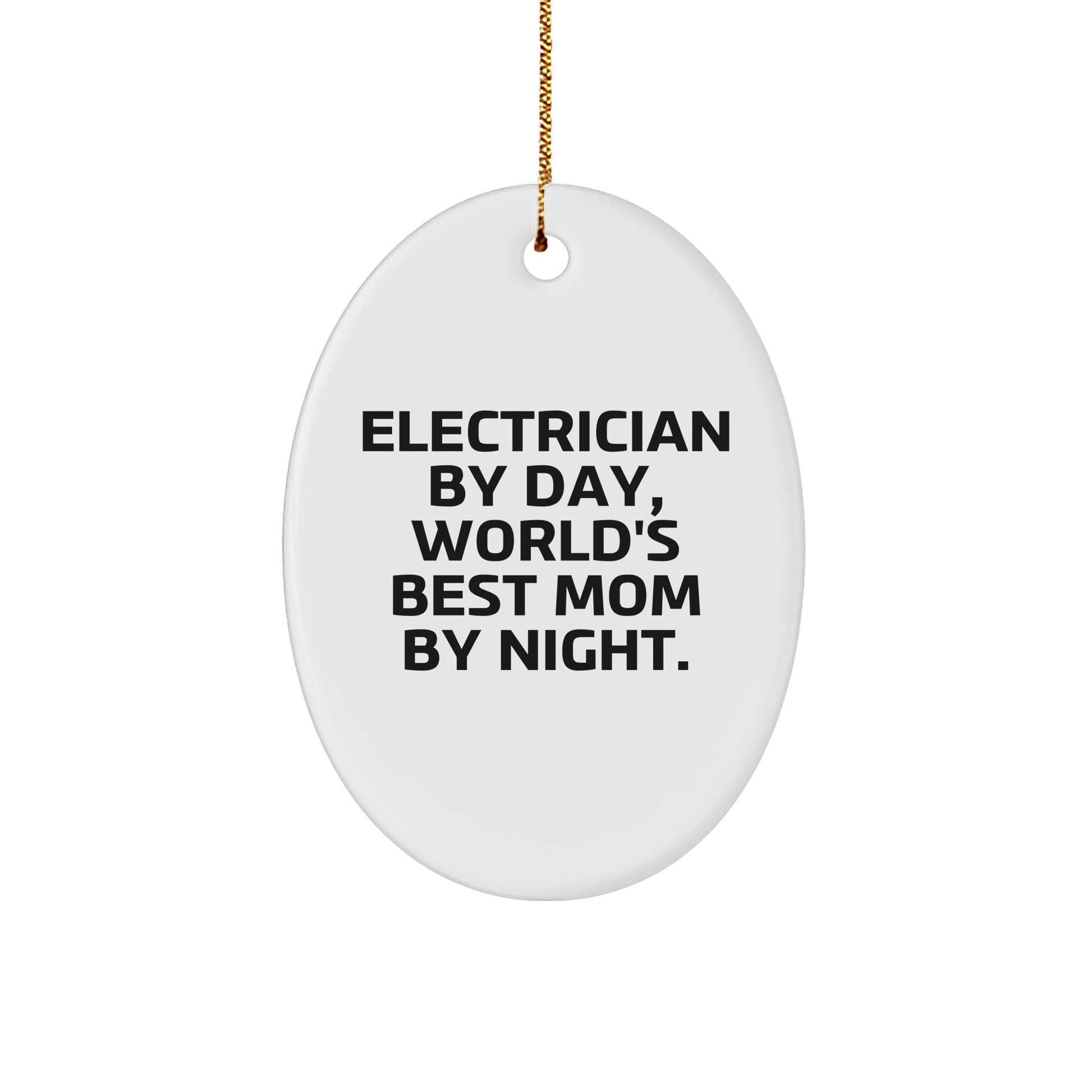 Electrician Gifts from Friends - 'Electrician By Day, World's Best Mom By Night.' Oval Ornament for Christmas - Image 1