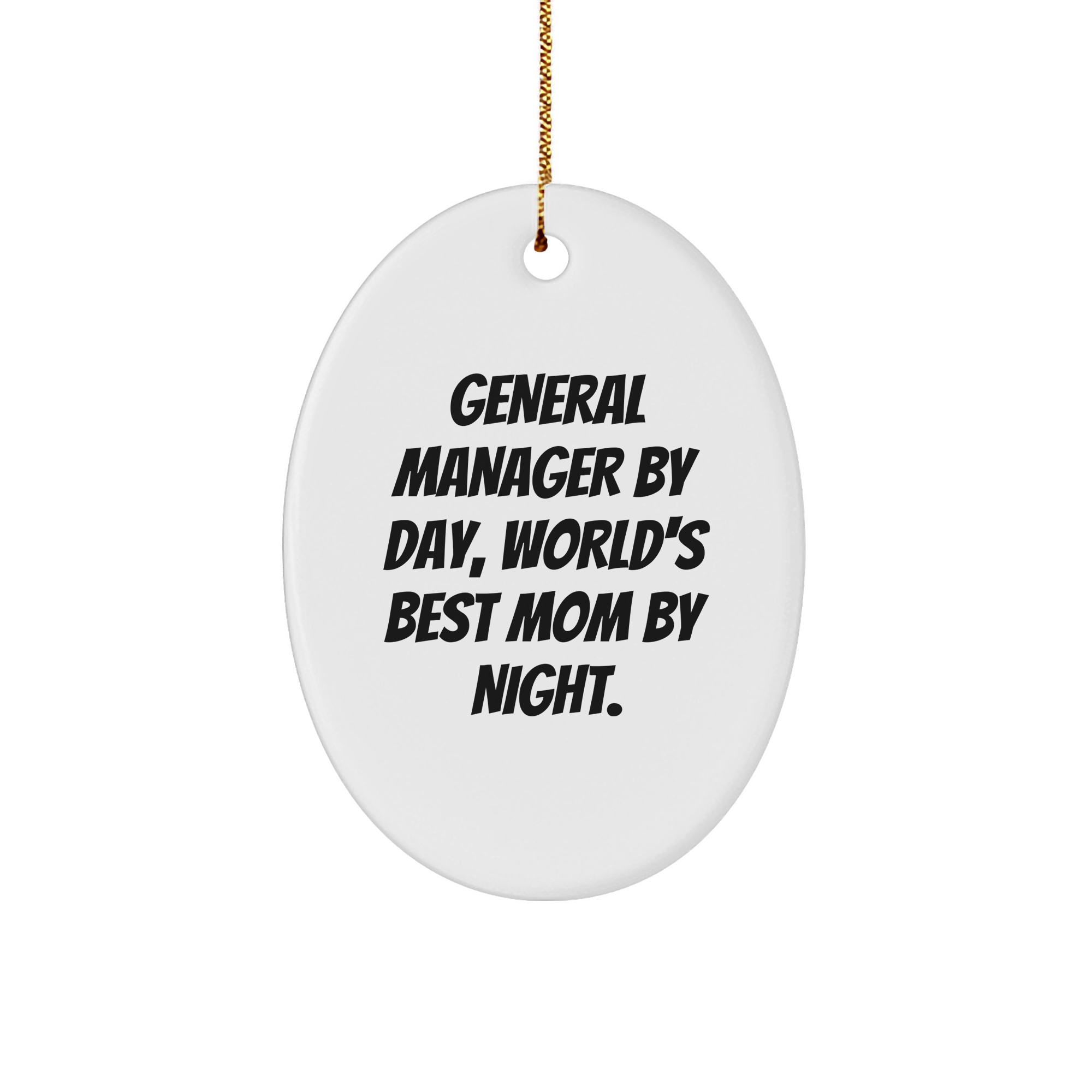 Gifts from Friends to General Manager by Day, World's Best Mom By Night Oval Ornament, Funny Quote Christmas Decor