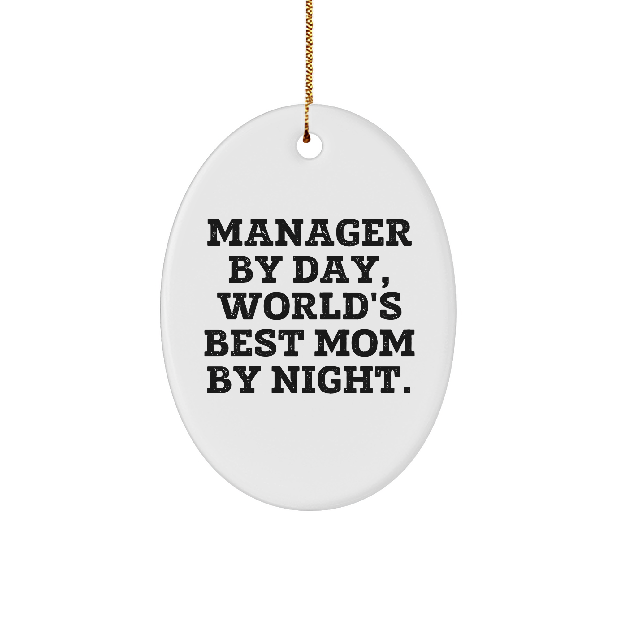 Manager Gifts from Men - Funny Oval Ornament for Manager By Day, World's Best Mom By Night. - Christmas Unique Gifts for Her
