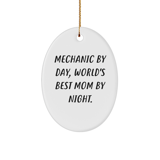 Mechanic Gifts by Mom - Funny Oval Ornament, Mechanic By Day, World's Best Mom By Night, Christmas Unique Presents - Image 1