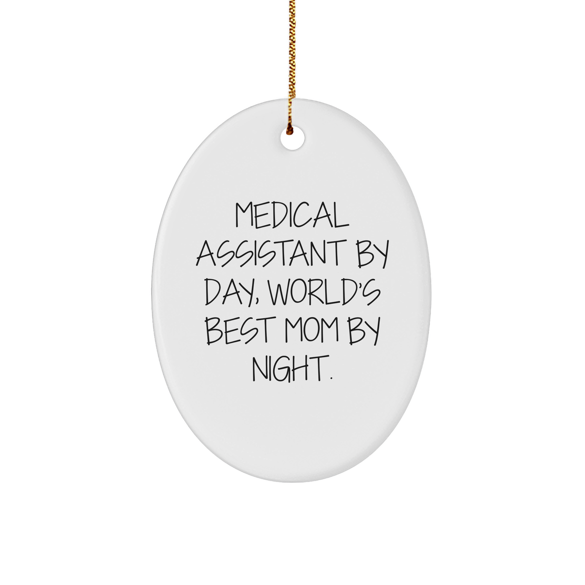 Medical Assistant Gifts, Oval Ornament, Funny Quote - 'Medical Assistant By Day, World's Best Mom By Night.' - Gifts from Friends, Family, and Coworkers for Christmas