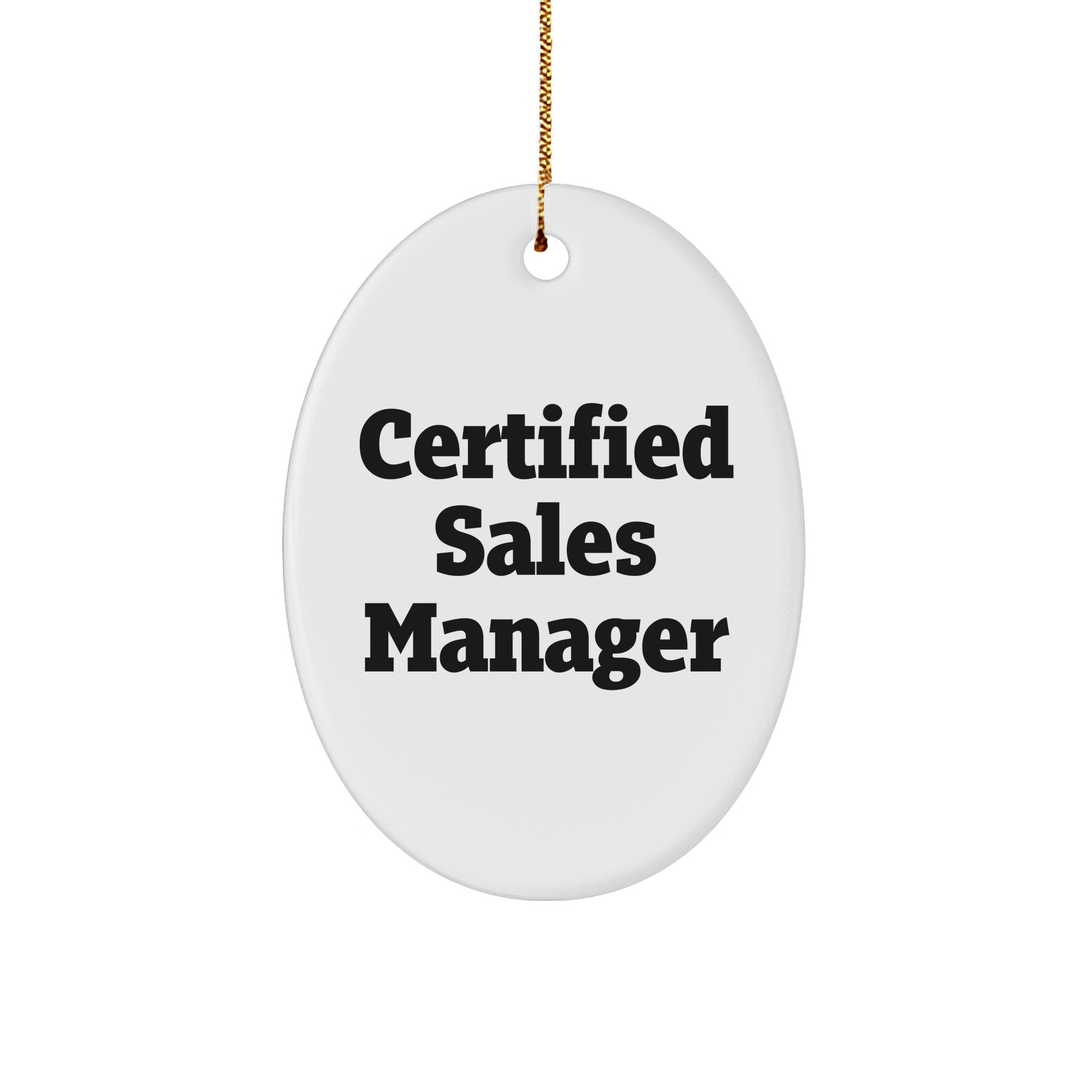 Funny Sales Manager Gifts from Friends for Christmas, Oval Ornament with 'Certified Sales Manager' Quote