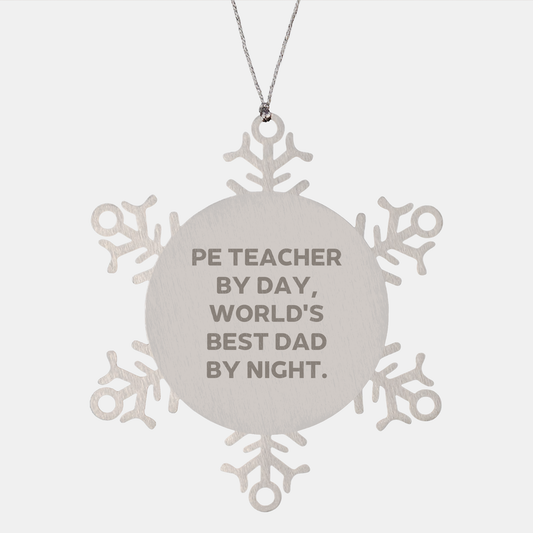 PE Teacher Gifts by Day, Snowflake Ornament by Night, Funny Quote, Premium Stainless Steel, 3.14 inches in Diameter, Gifts from Dad to PE Teacher - Image 1
