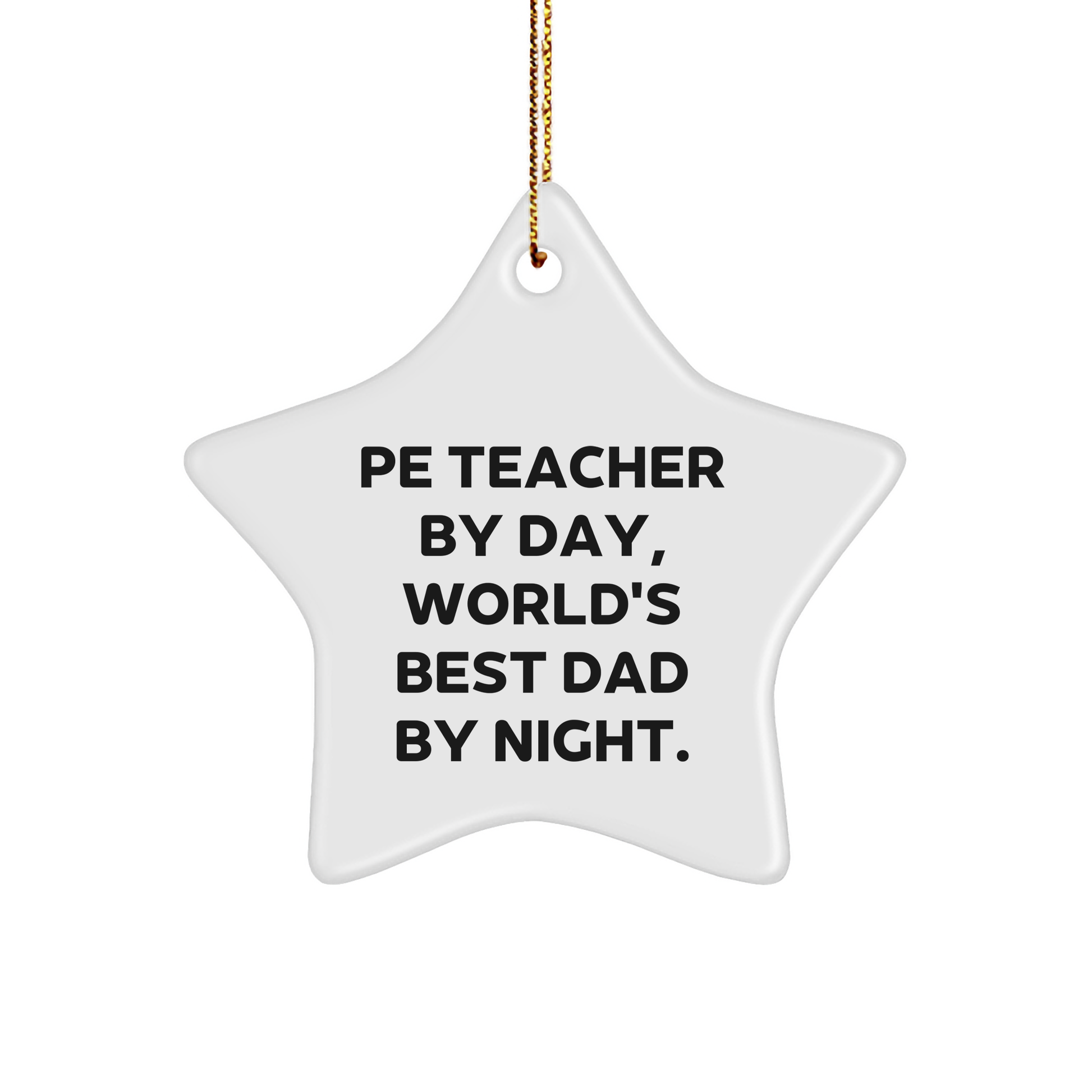 PE Teacher Gifts, Star Ornament, and Christmas Cheer: 'Pe Teacher By Day, World's Best Dad By Night.' - Image 1