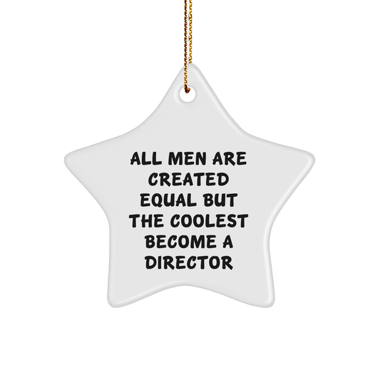 Funny Director Gifts from Men to Friends - Unique Star Ornament for Christmas - All Men Are Created Equal But The Coolest Become A Director - Image 1