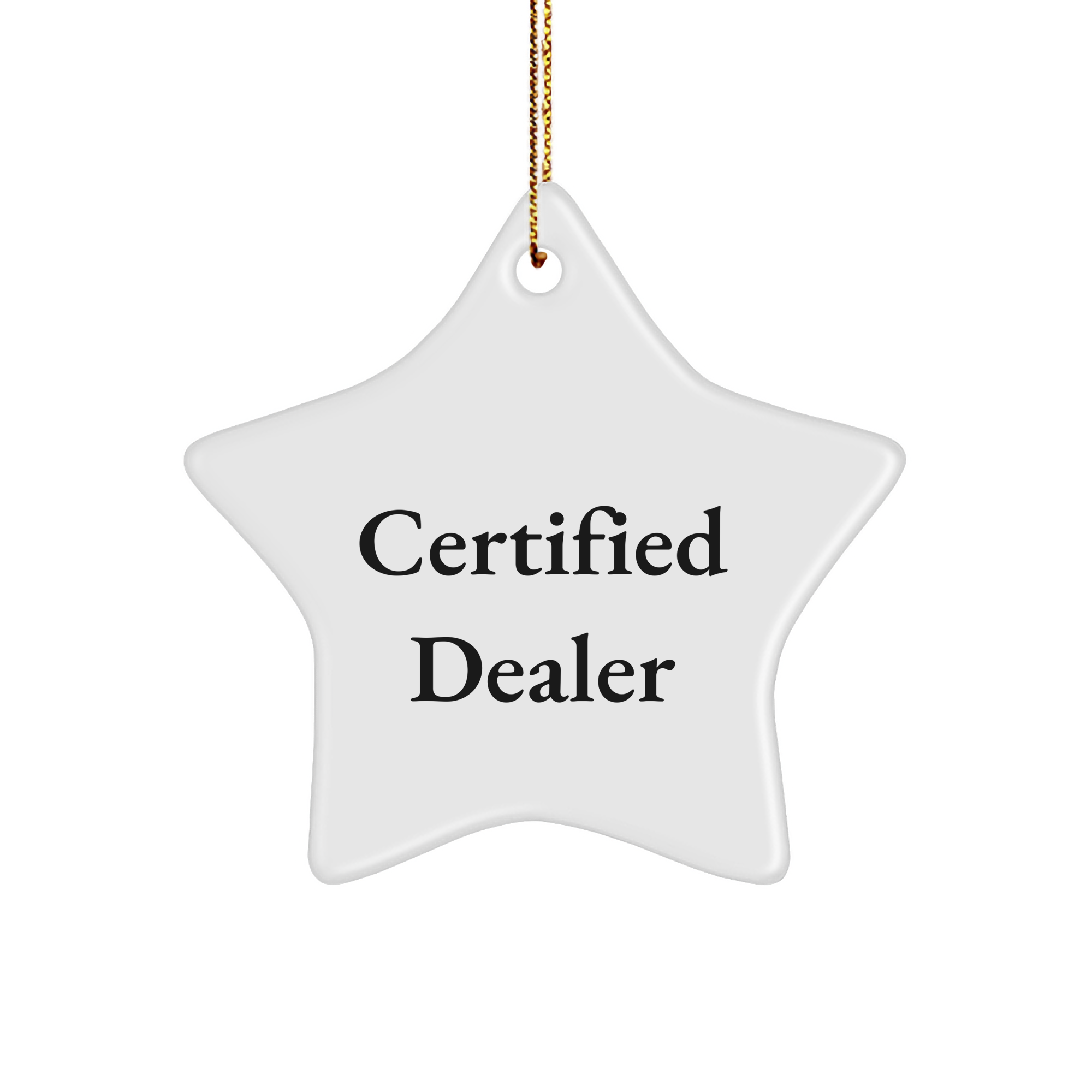 Funny Dealer Gifts from Friends - Certified Star Ornament, White, 3.25\