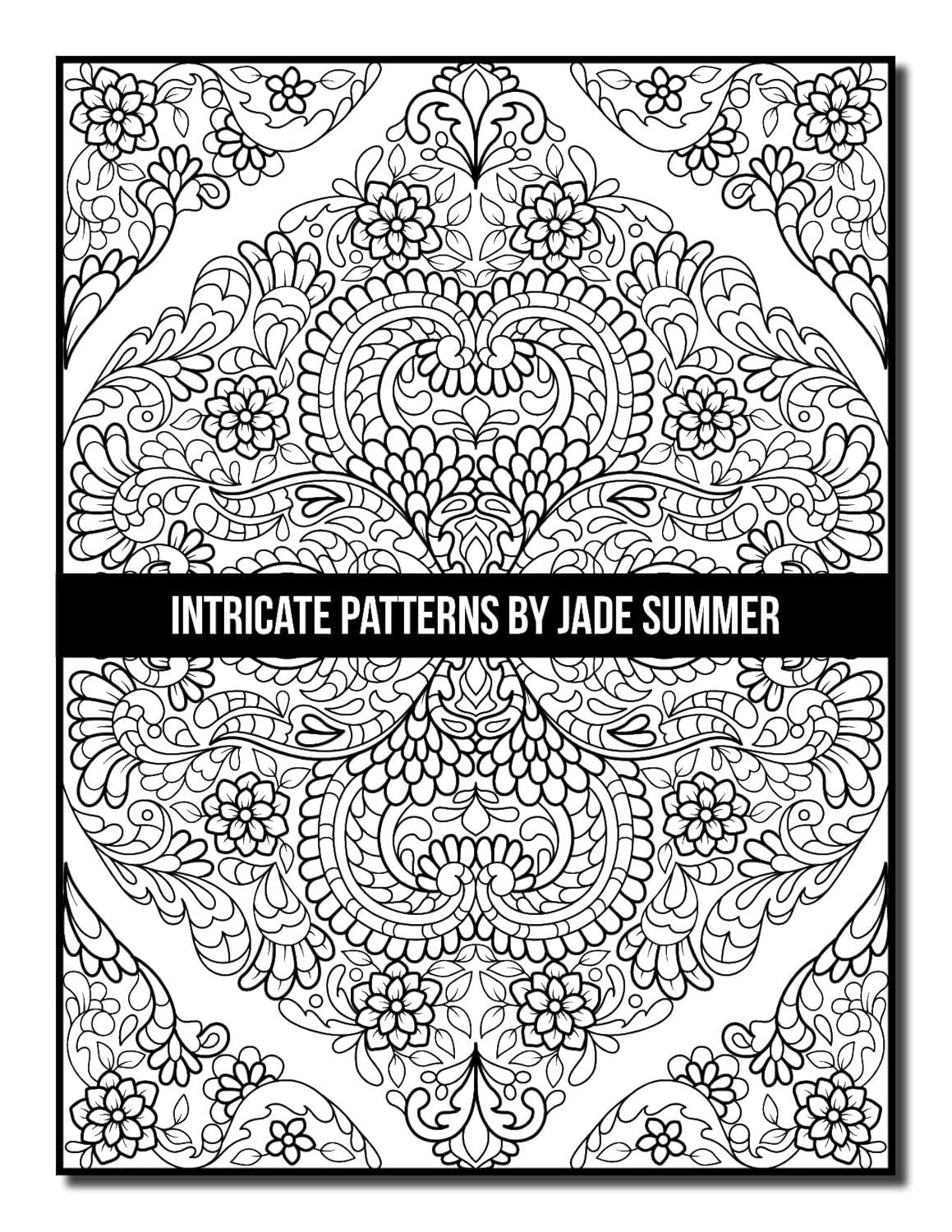 Intricate Patterns: an Adult Coloring Book with 50 Detailed Pattern Designs for Relaxation and Stress Relief (Intricate Coloring Books)