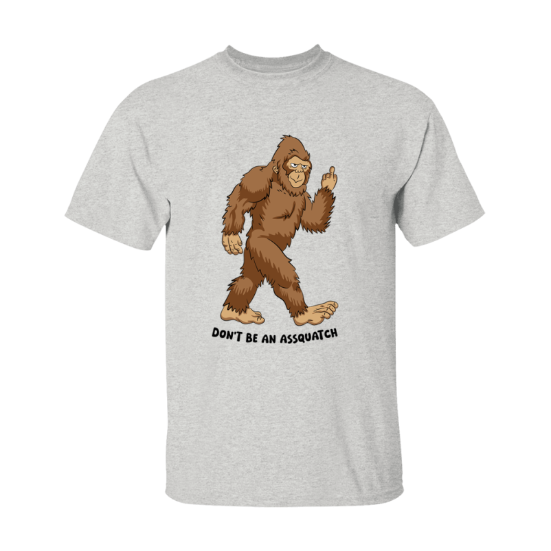 Don't Be A Assquatch Shirt