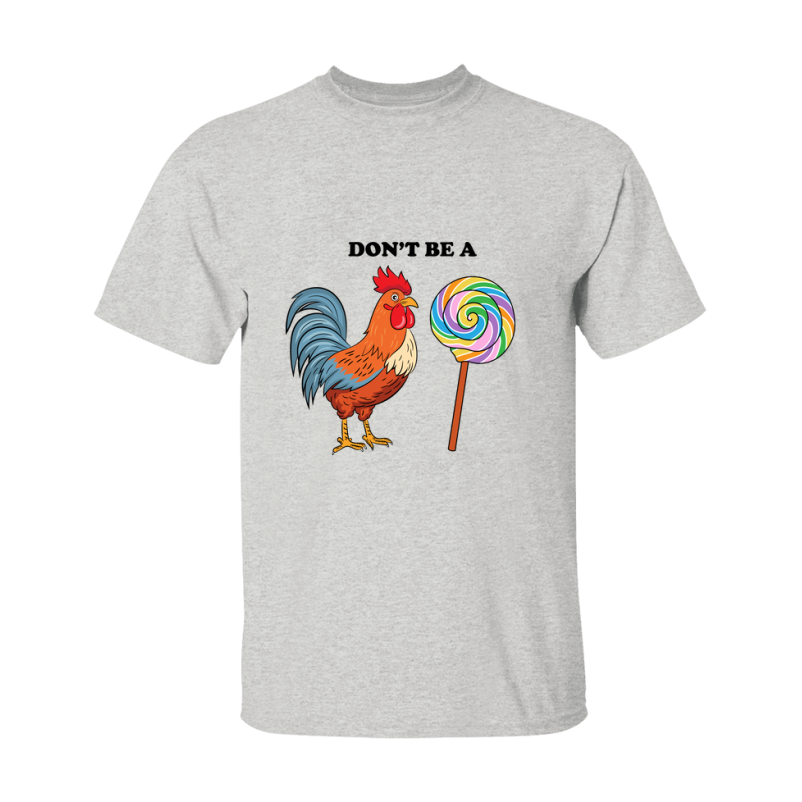 Don't Be A Cock Sucker Shirt