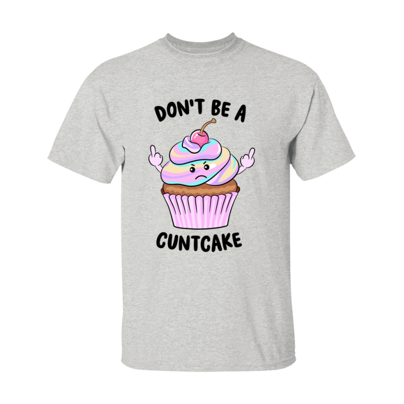 Don't Be A Cuntcake Shirt
