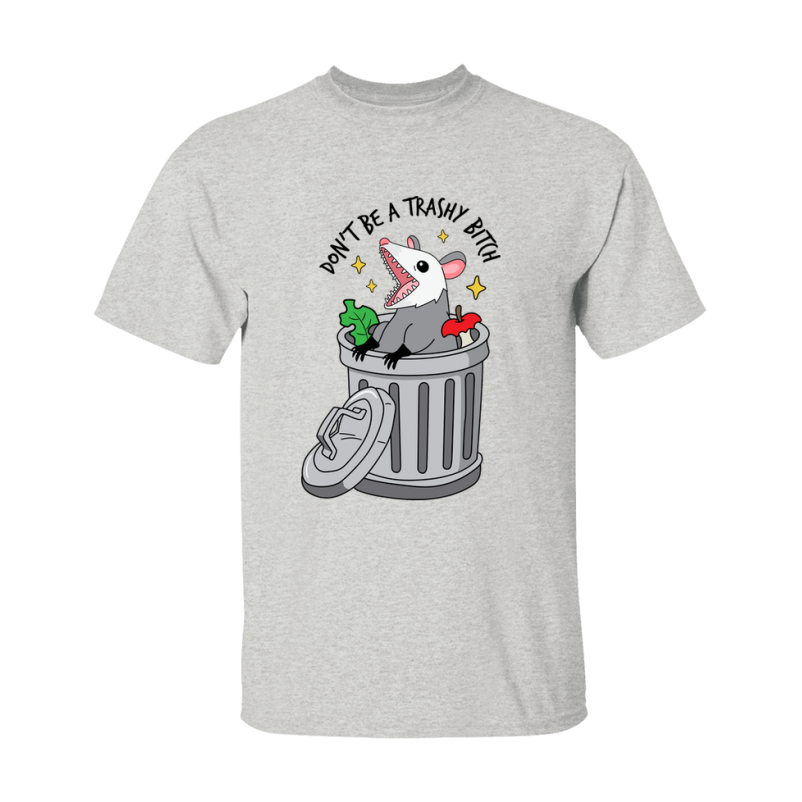 Don't Be A Trashy Bitch Shirt