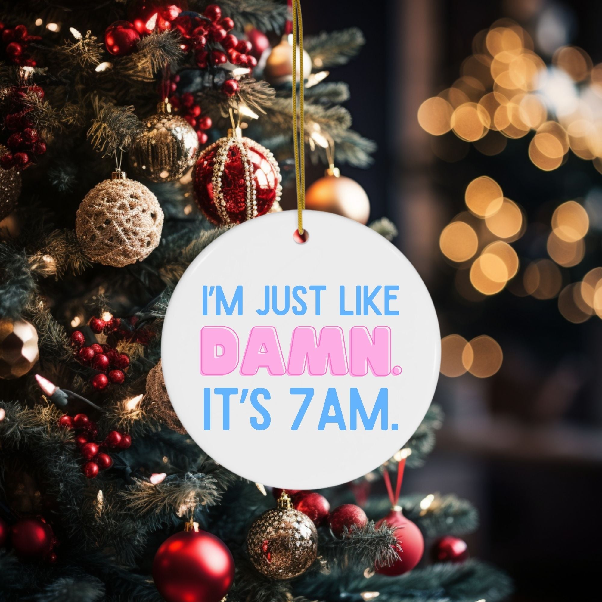 I Was Like Damn It's 7Am Ornament - Funny Circle Christmas Ornament