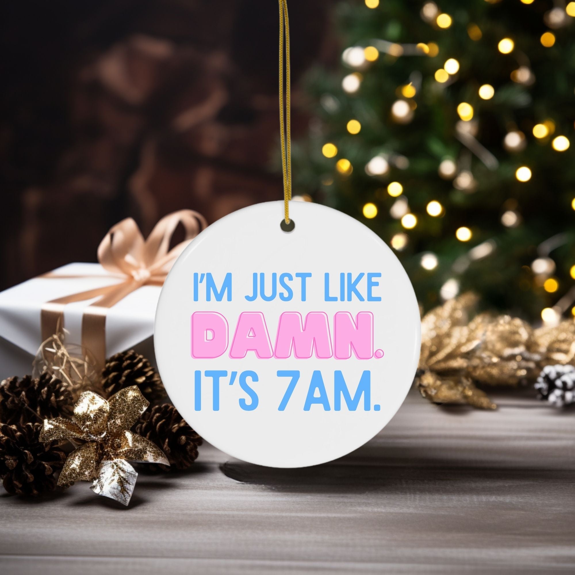 I Was Like Damn It's 7Am Ornament - Funny Circle Christmas Ornament