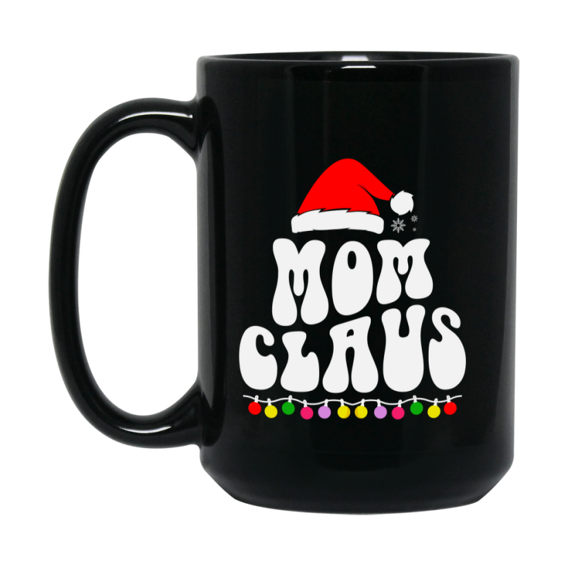 Christmas Mug for Mom Claus – Cute Holiday 11oz or 15oz Black Ceramic Coffee Mug, Gift for Mom Claus, Family Cup